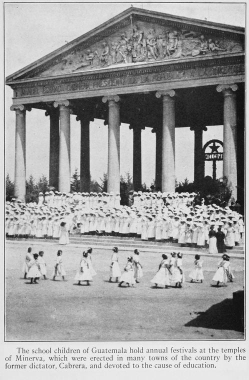 The school children of Guatemala hold annual festivals at the temples of Minerva, which were erected in many towns of the country by the former dictator, Cabrera, and devoted to the cause of education.