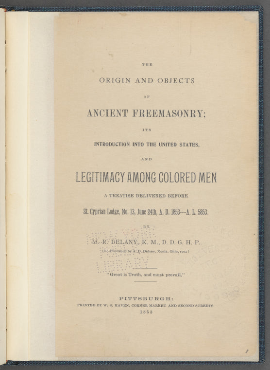 The origin and objects of ancient Freemasonry : its introduction into the United States, and legitimacy among colored men...