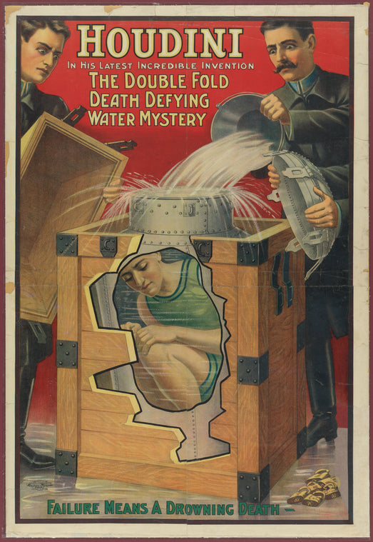 Houdini in His Latest Incredible Invention, the Double Fold Death Defying Water Mystery. Failure Means a Drowning Death