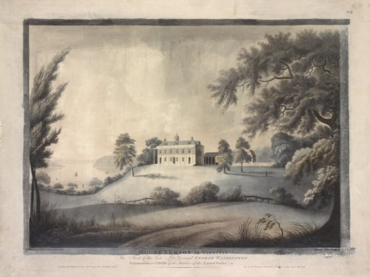 Mount Vernon in Virginia. The seat of the late Lieut. General George Washington commander in chief of the Armies of the United States