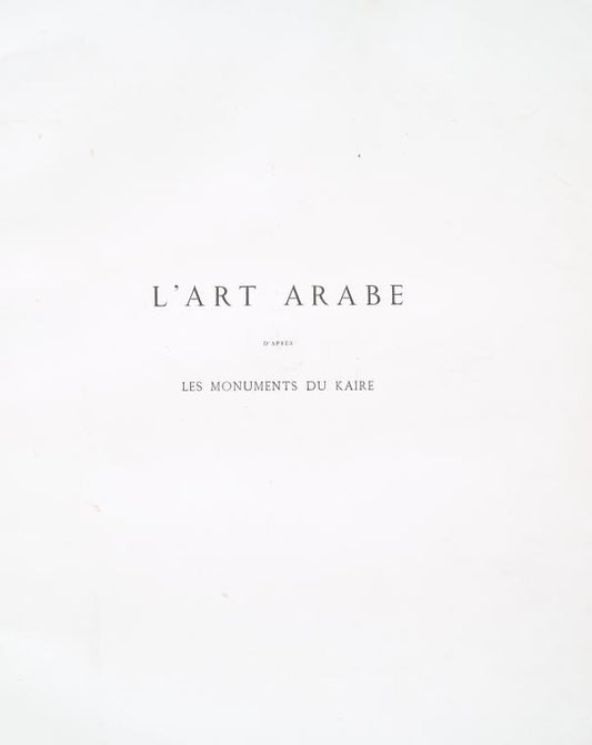 L'art arabe d'après les monuments du Kaire