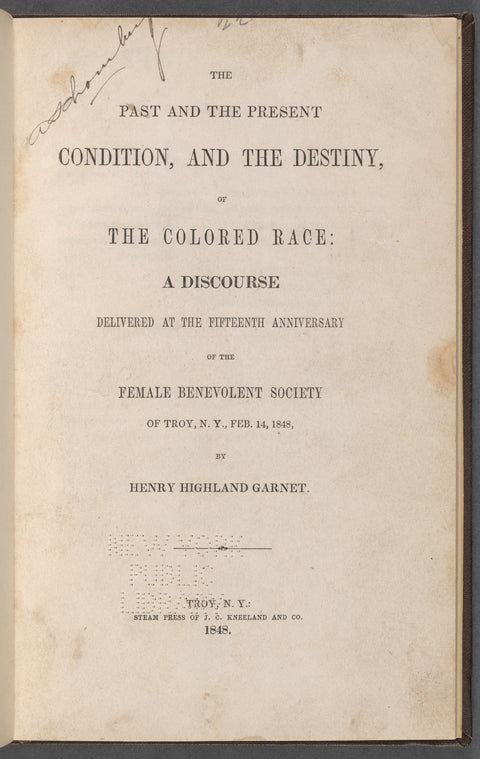 The past and the present condition, and the destiny, of the colored race : a discourse delivered at the fifteenth anniversary of the Female Benevolent Society of Troy, N.Y., Feb. 14, 1848