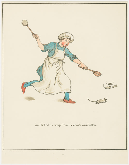 And licked the soup from the cook's own ladles.