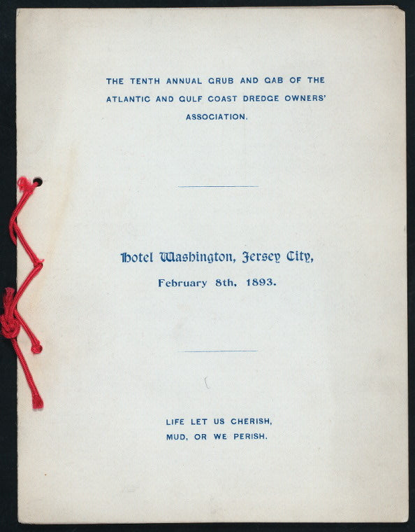 TENTH ANNUAL GRUB AND GAB [held by] ATLANTIC & GULF COAST DREDGE OWNERS' ASSOCIATION [at] "HOTEL WASHINGTON, JERSEY CITY, NJ" (HOT;)