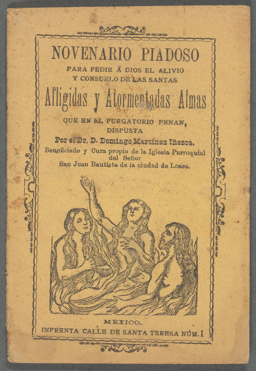 Novenario Piadoso Para Pedir A Dios El Alivio y Consuelo De las Santas afligidas y atormentadas almas que en El Purgatorio Penan