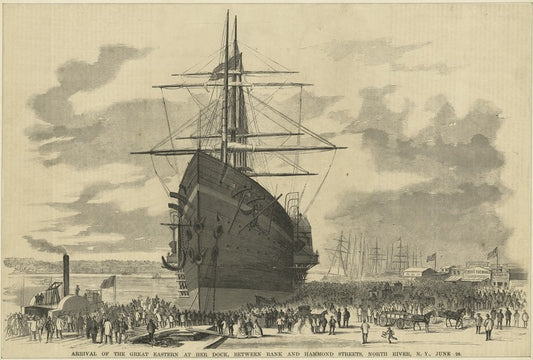 Arrival of the Great Eastern at her Dock, between Bank and Hammond Streets, North River, N.Y., June 28