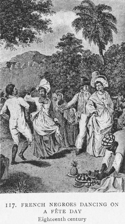 French Negroes dancing on a Fête Day; Eighteenth century.