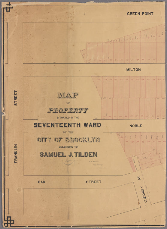 Map of property situated in the 17th ward of the city of Brooklyn, belonging to Saml. J. Tilden.
