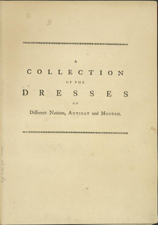 A collection of the dresses of different nations, antient [sic] and modern
