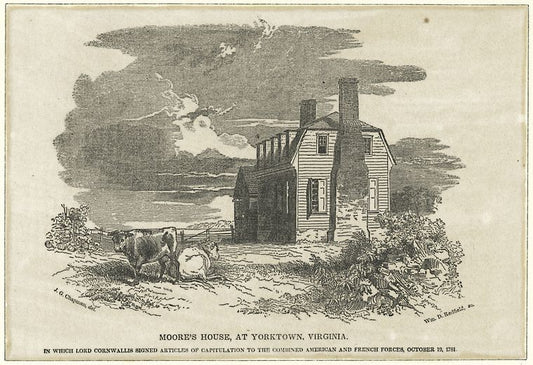 Moore's house, at Yorktown, Virginia. In which Lord Cornwallis signed articles of capitulation to the combined American and French forces, October 19, 1781
