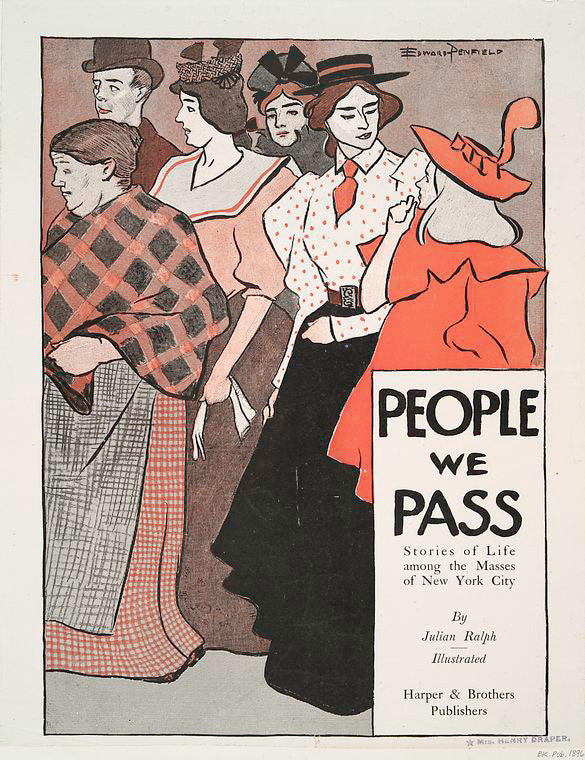 People We Pass Stories of Life among the Masses of New York City, By Julian Ralph, Illustrated Harper & Brothers Publishers