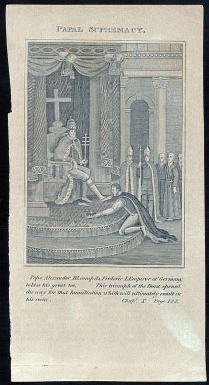Pope Alexander III compels Frederic l'Emperor of Germany, to kiss his great toe. This triumph of the Beast opened the way for that humiliation which will ultimately result in his ruin