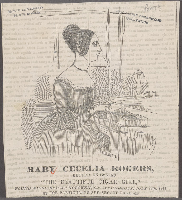 Mary Cecil Rogers, better known as "The beautiful cigar girl," found murdered at Hoboken on Wednesday, July 28th 1841.