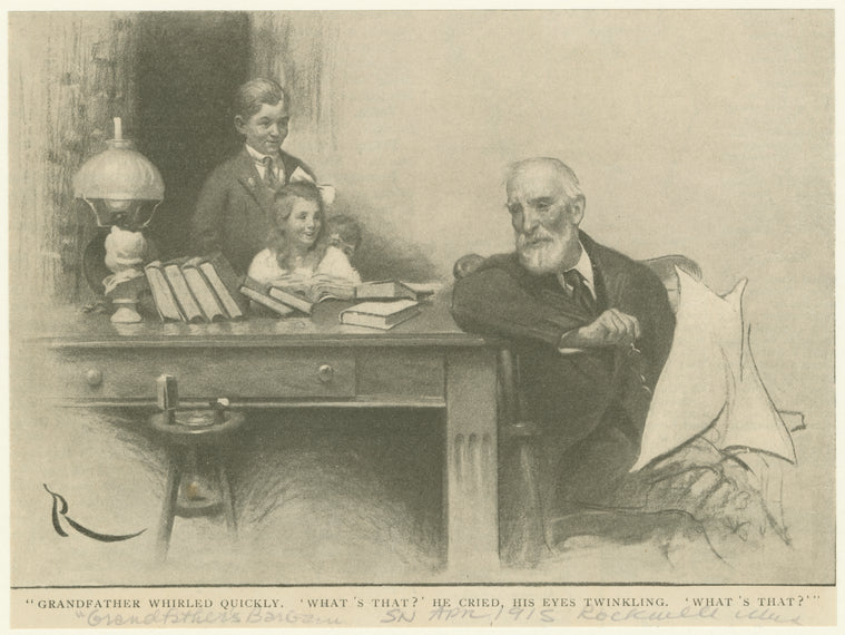 Grandfather whirled quickly.  'What's that?' he cried, his eyes twinkling.  'What's that?'"