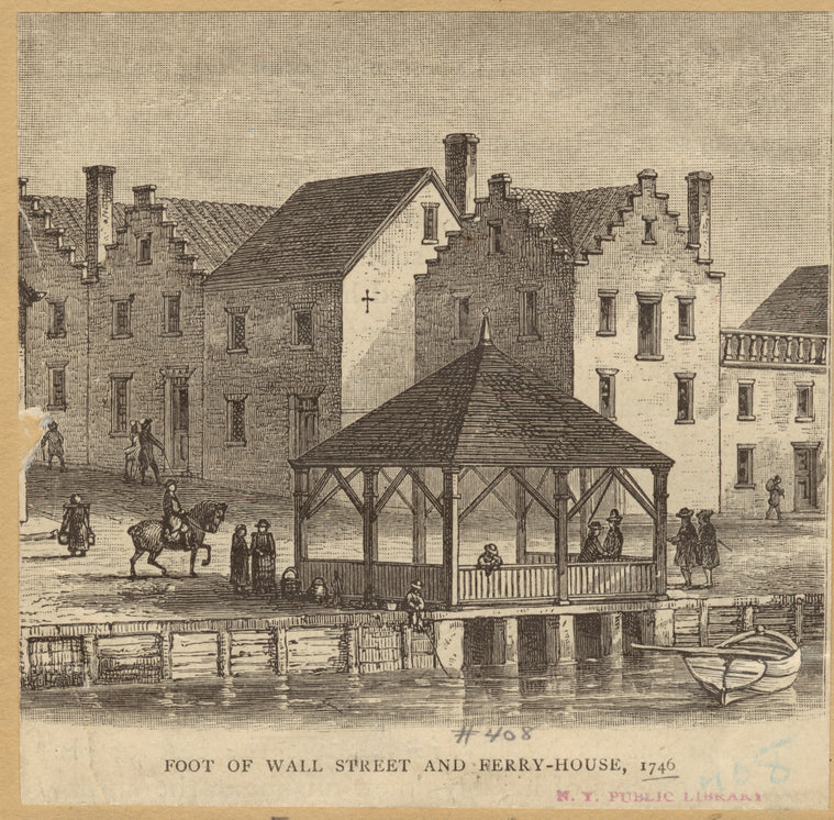 Foot of Wall Street and ferry-house, 1746