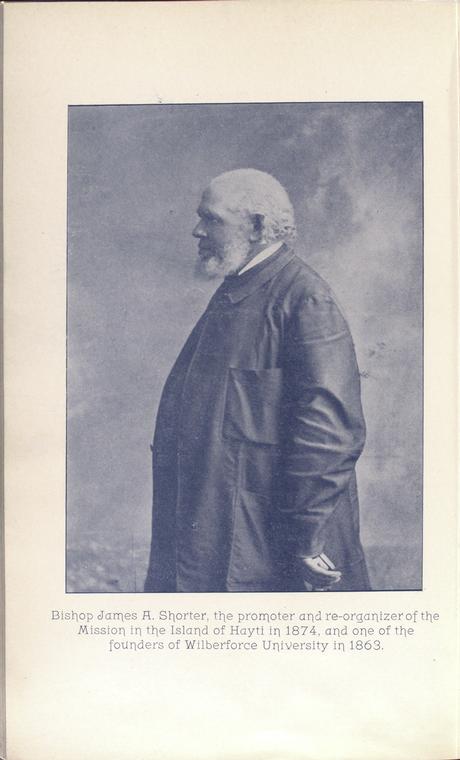 Bishop James A. Shorter, the promoter and re-organizer of the Mission in the Island of Hayti in 1874, and one of the founders of Wilberforce University in 1863