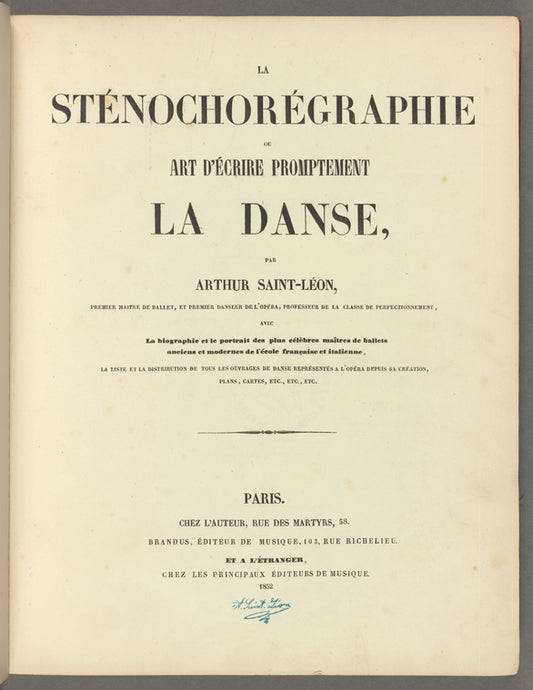 La sténochorégraphie: ou, Art d'écrire promptement la danse, par Arthur Saint-Léon.  Avec la biographie et le portrait des plus célèbres maîtres de ballet anciens et modernes de l'école française et italienne
