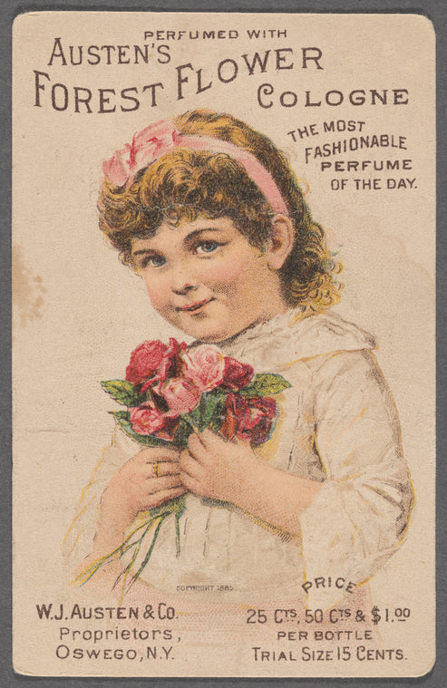 Perfumed with Austen's Forest Flower Cologne : the most fashionable perfume of the day : price 25 cts., 50 cts. & $1.00 per bottle, trial size 15 cents
