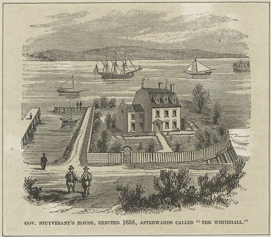 Gov. Stuyvesant's house, erected 1658, afterwards called The Whitehall