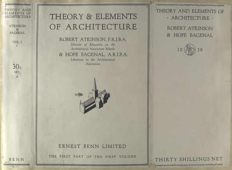 Theory and elements of architecture, by Robert Atkinson and Hope Bagenal. Vol. 1.