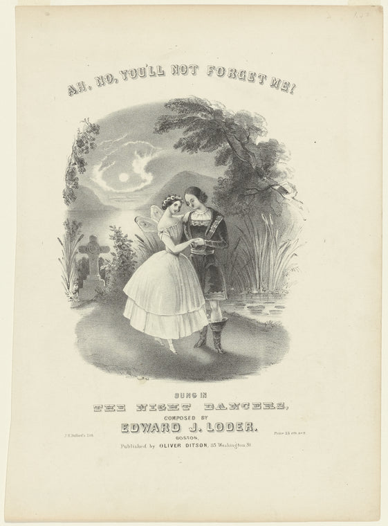Ah, no, you'll not forget me! Sung in The night dancers, composed by Edward J. Loder