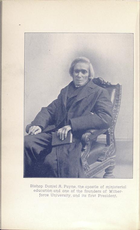 Bishop Daniel A. Payne, the apostle of ministerial education and one of the founders of Wilberforce University, and its first President