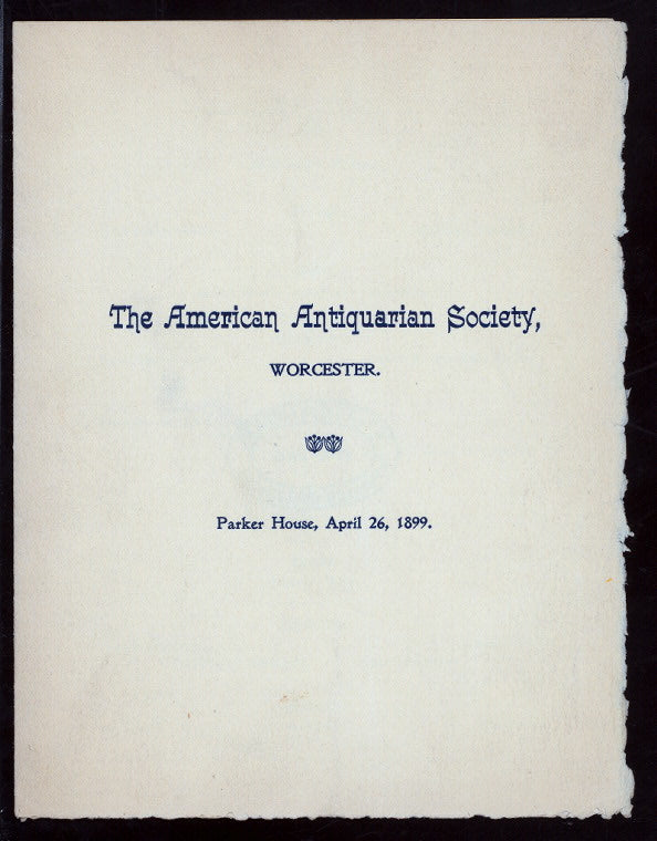 DINNER [held by] AMERICAN ANTIQUARIAN SOCIETY [at] "PARKER HOUSE,WORCESTER" (HOTEL;)