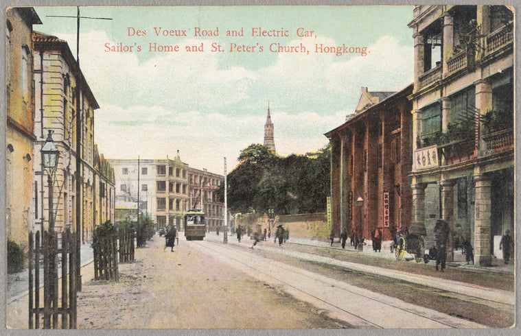 Des Voeux Road and electric car, Sailor's Home and St. Peter's Church, Hongkong