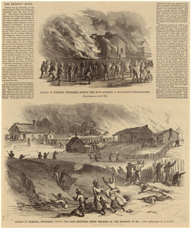 Scenes in Memphis, Tennessee, during the riot -- burning down a freedmen's school-house ; Shooting down negroes on the morning of May 2, 1866