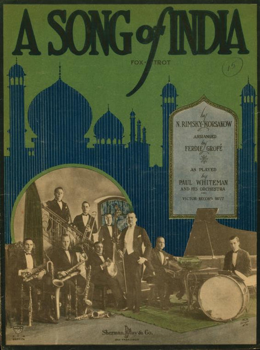A song of India : fox trot ; [by] N. Rimsky-Korsakow ; arr. by Ferdie Grofé.